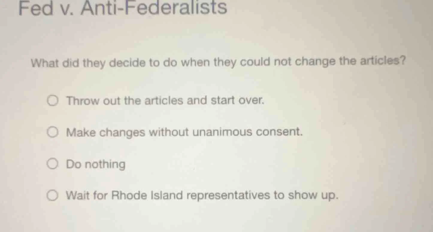 fed v. anti - federalists what did they decide to do when they could no…
