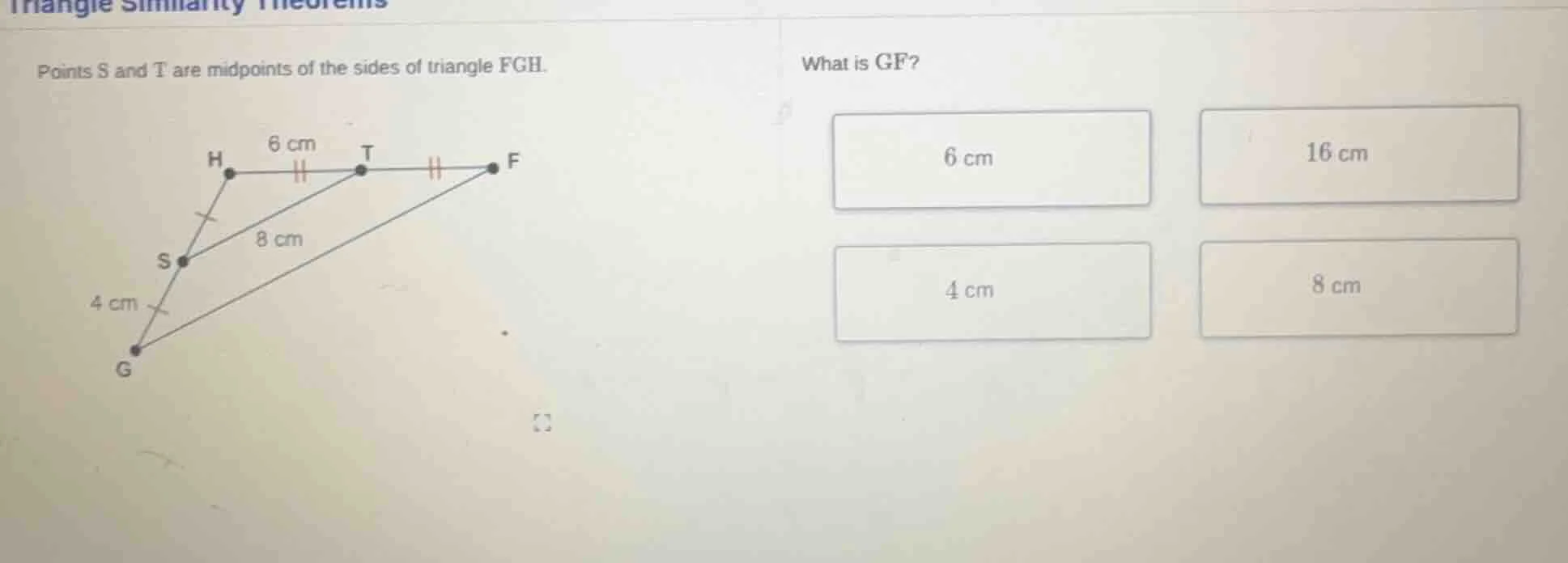 points s and t are midpoints of the sides of triangle fgh. what is gf? …