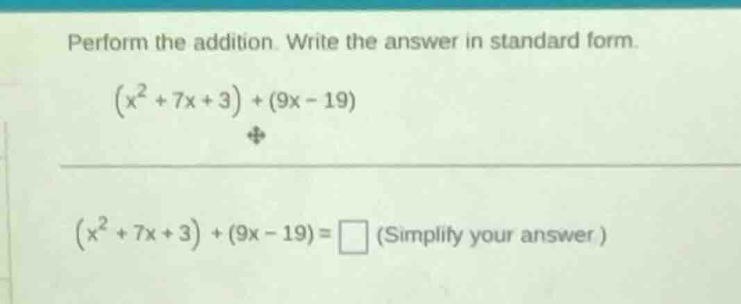 perform the addition. write the answer in standard form. $(x^2 + 7x + 3…