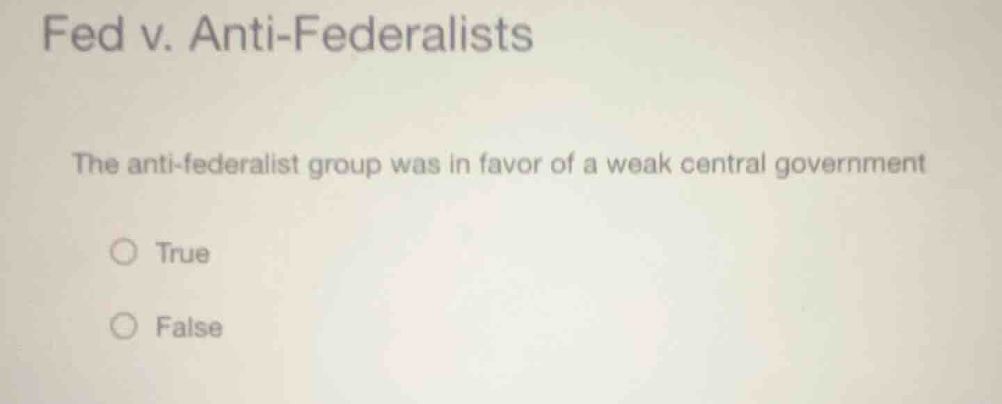 fed v. anti - federalists the anti - federalist group was in favor of a…