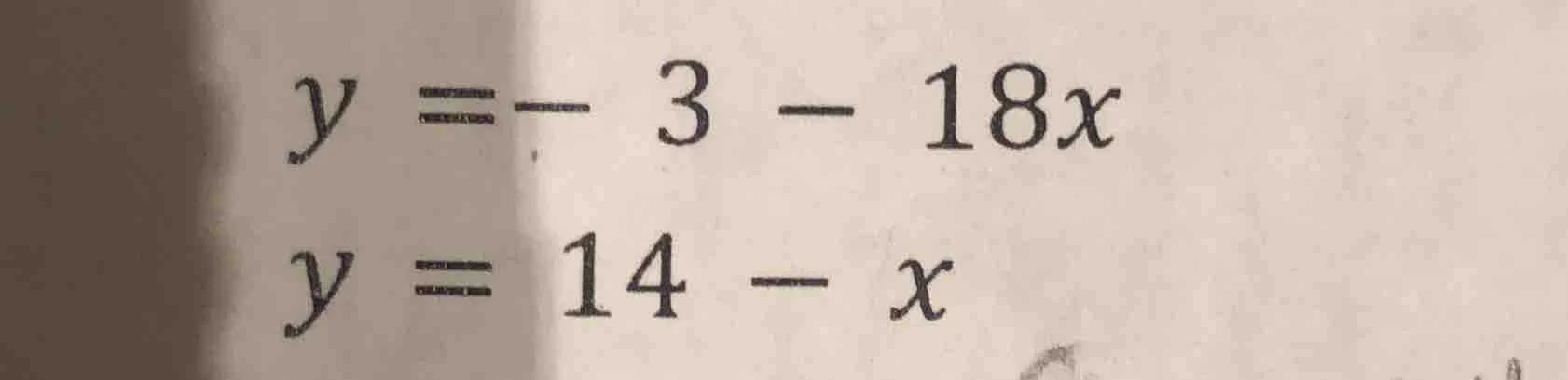 y = -3 - 18x\ y = 14 - x