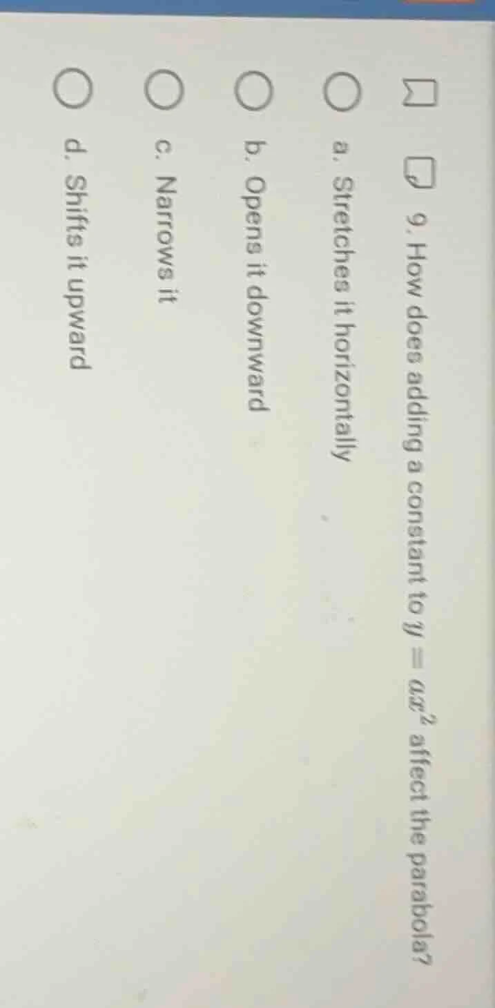 9. how does adding a constant to $y = ax^2$ affect the parabola? a. str…