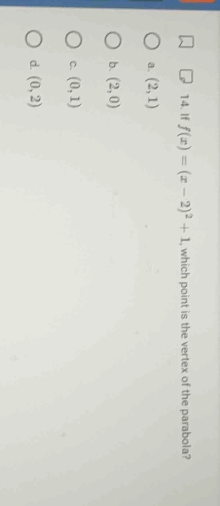 14. if $f(x) = (x - 2)^2 + 1$, which point is the vertex of the parabol…