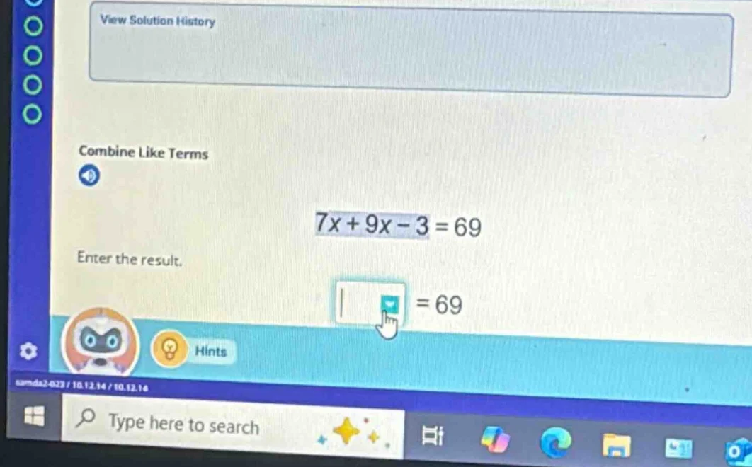 combine like terms 7x + 9x - 3 = 69 enter the result. \\boxed{} = 69