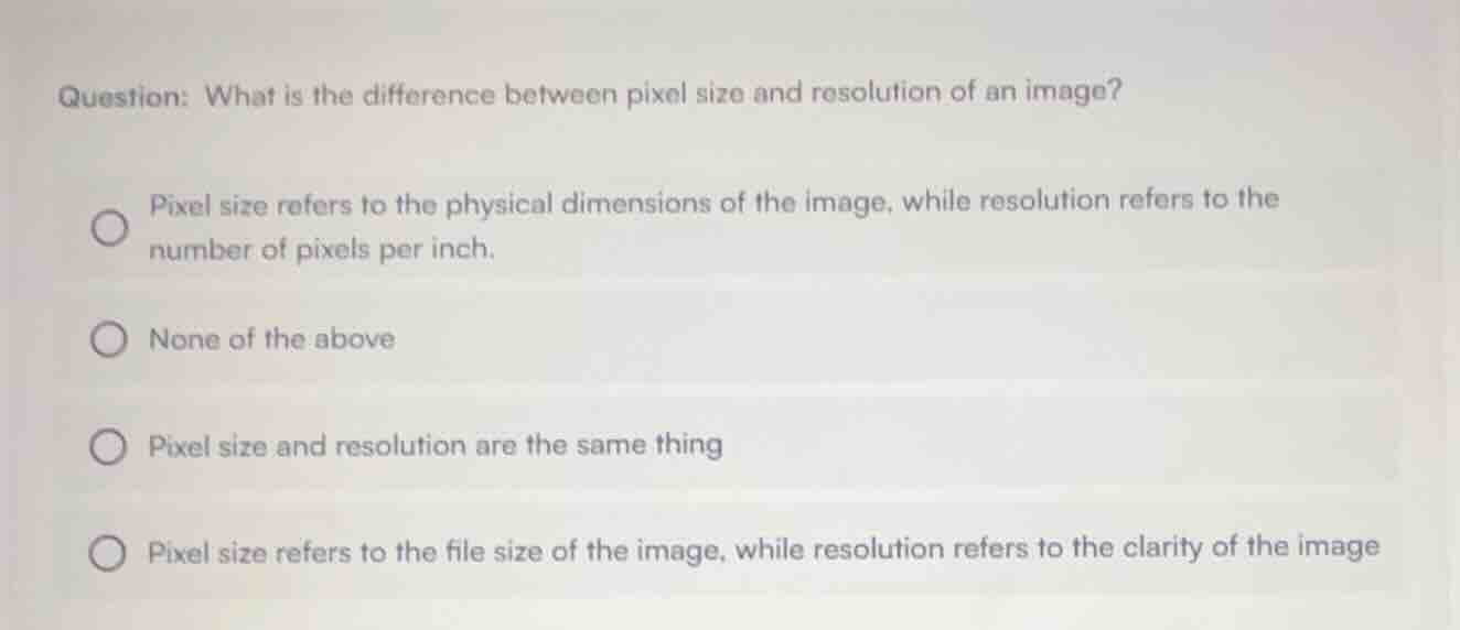 question: what is the difference between pixel size and resolution of a…
