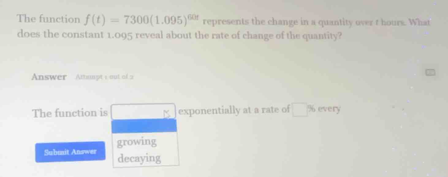 the function $f(t) = 7300(1.095)^{60t}$ represents the change in a quan…