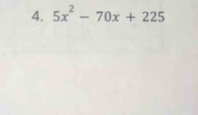 4. $5x^2 - 70x + 225$