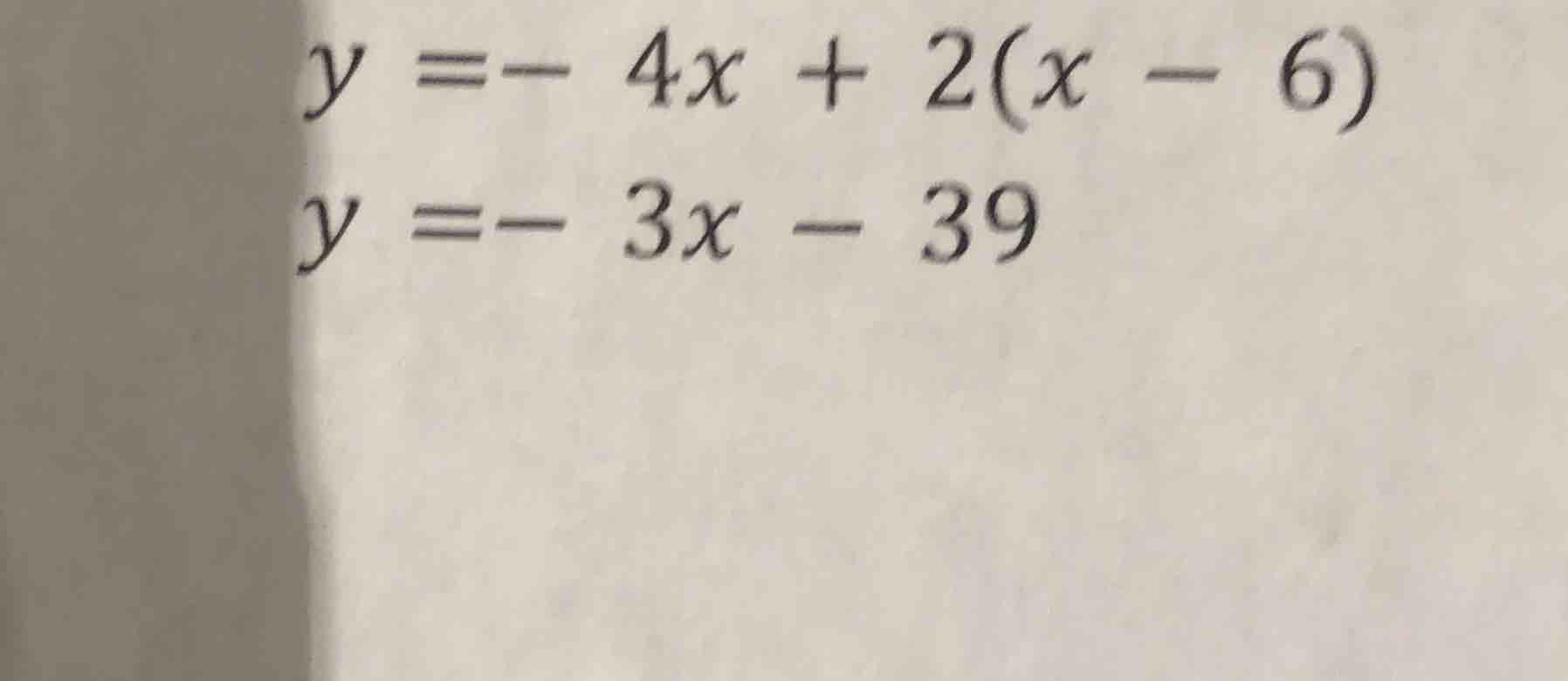 y = -4x + 2(x - 6) y = -3x - 39