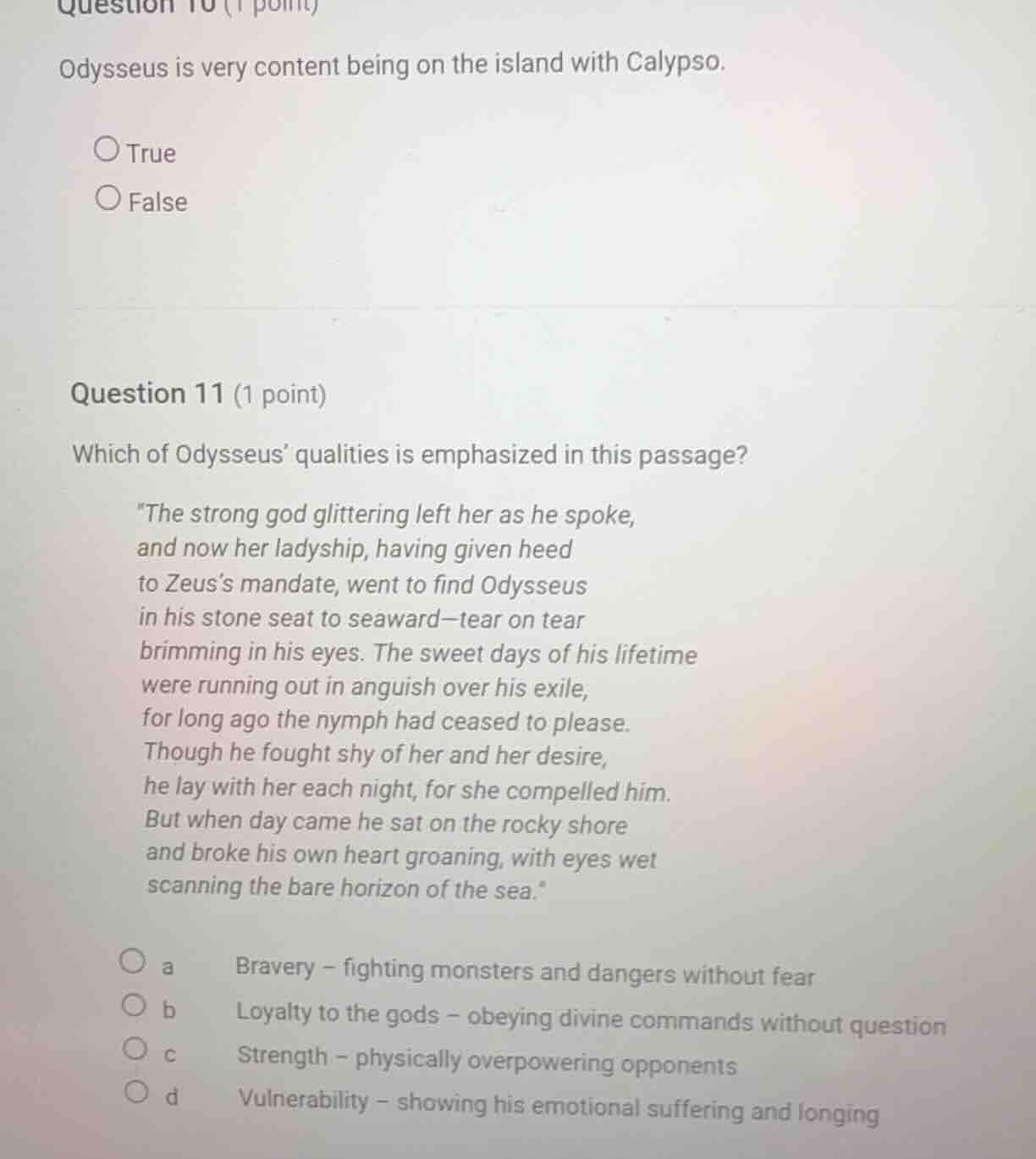 question 10 (1 point) odysseus is very content being on the island with…