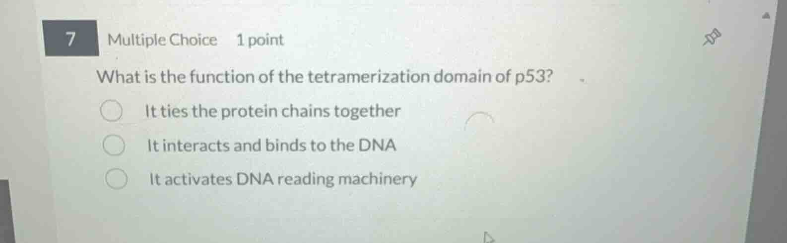 7 multiple choice 1 point what is the function of the tetramerization d…