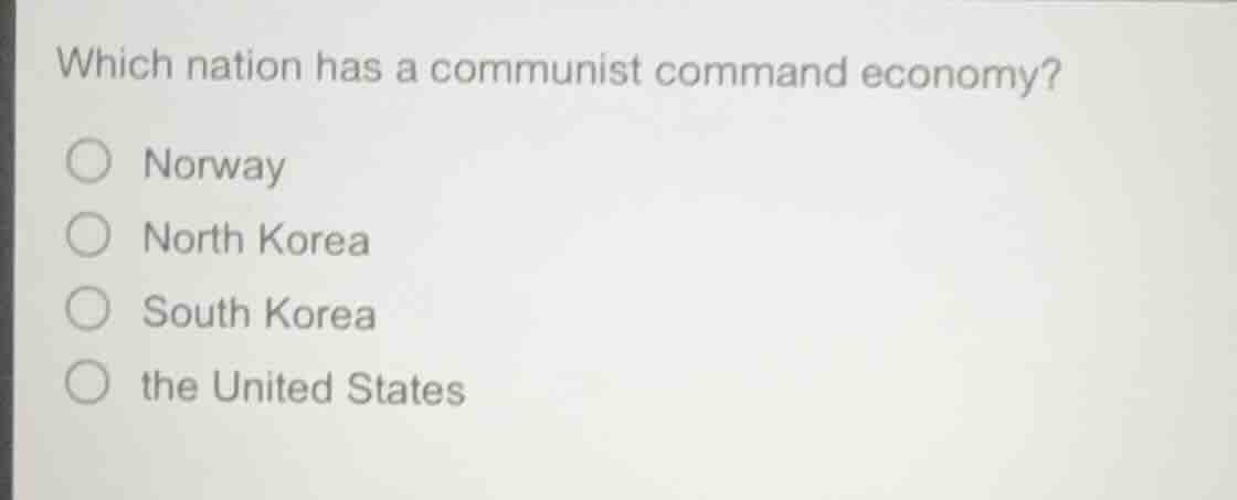 which nation has a communist command economy? norway north korea south …
