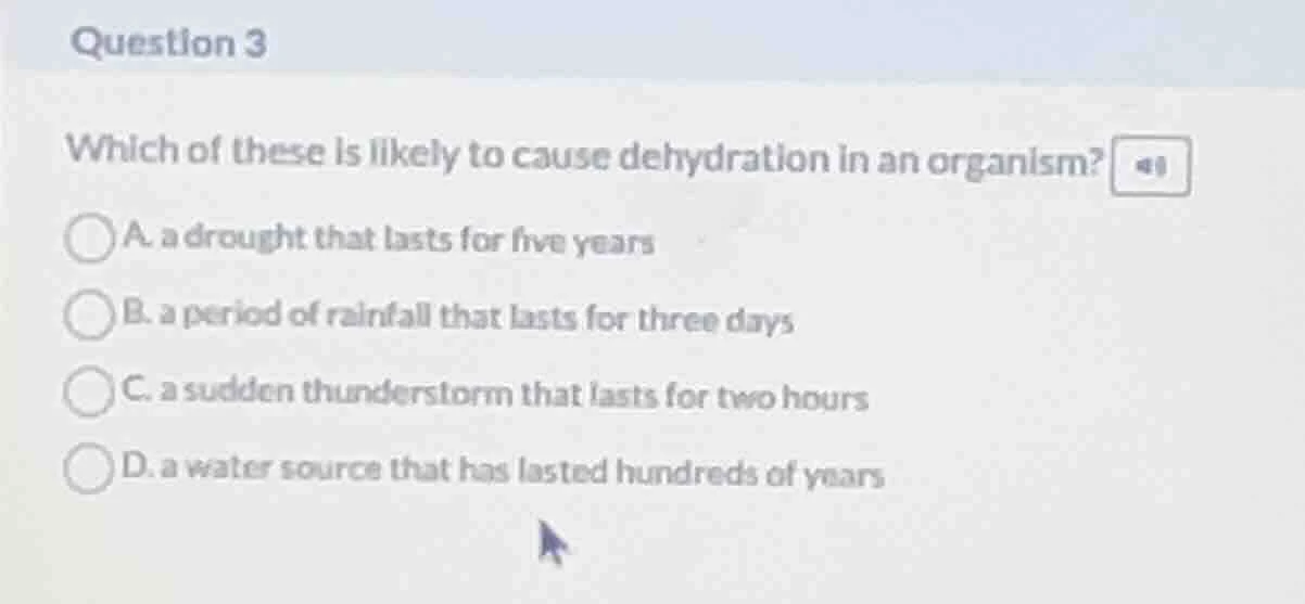 question 3 which of these is likely to cause dehydration in an organism…