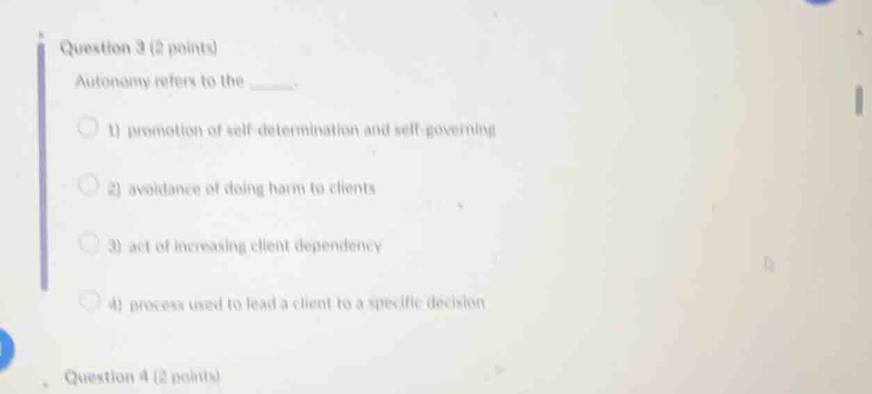question 3 (2 points) autonomy refers to the ______. 1) promotion of se…
