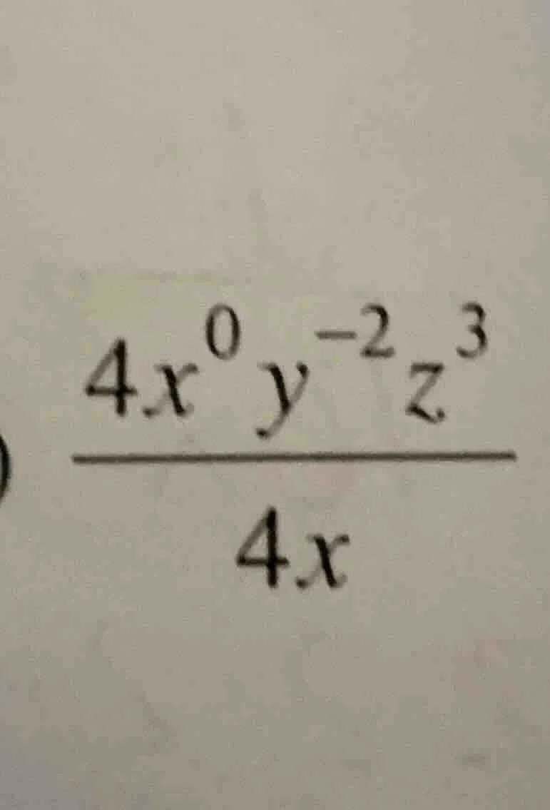 (\frac{4x^{0}y^{-2}z^{3}}{4x})