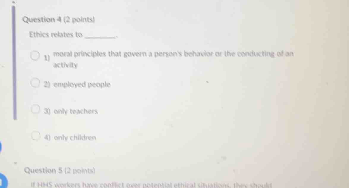 question 4 (2 points) ethics relates to ______. 1) moral principles tha…