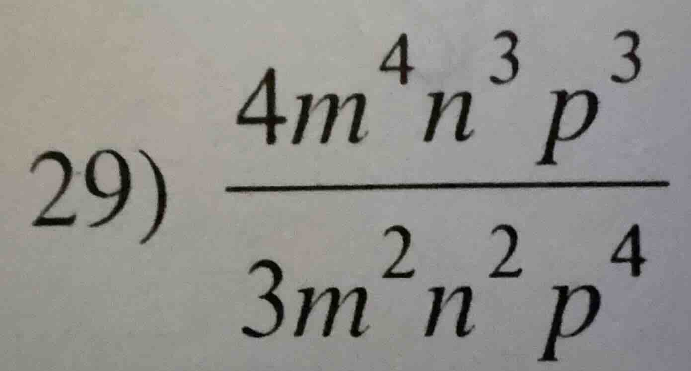 29) \\(dfrac{4m^{4}n^{3}p^{3}}{3m^{2}n^{2}p^{4}}\\)