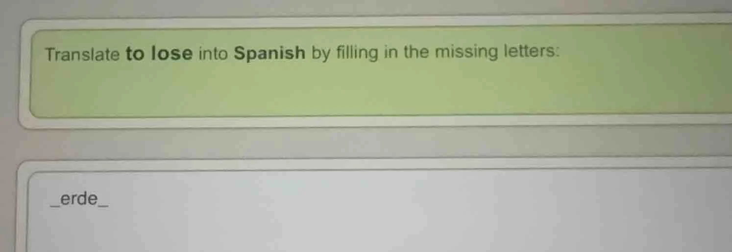 translate to lose into spanish by filling in the missing letters: _erde_