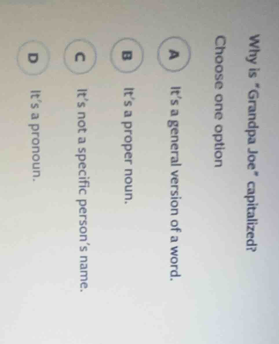 why is “grandpa joe” capitalized? choose one option a it’s a general ve…