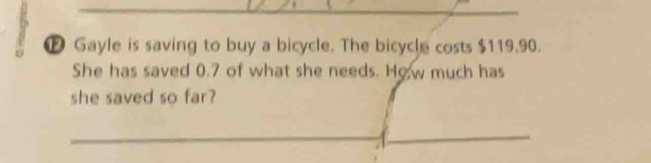 12 gayle is saving to buy a bicycle. the bicycle costs $119.90. she has…