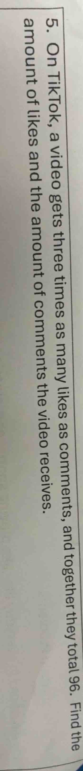 5. on tiktok, a video gets three times as many likes as comments, and t…