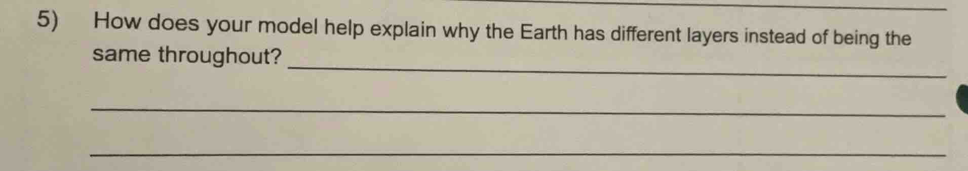 5) how does your model help explain why the earth has different layers …