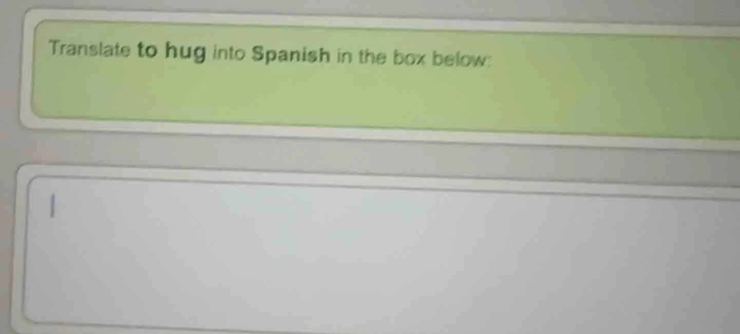 translate to hug into spanish in the box below: