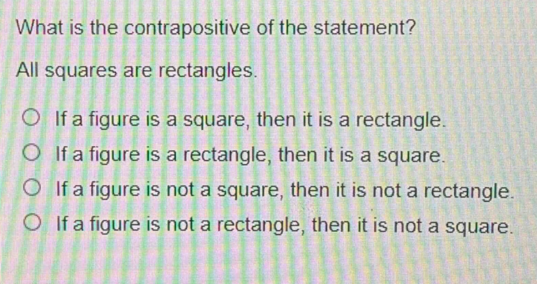 what is the contrapositive of the statement? all squares are rectangles…