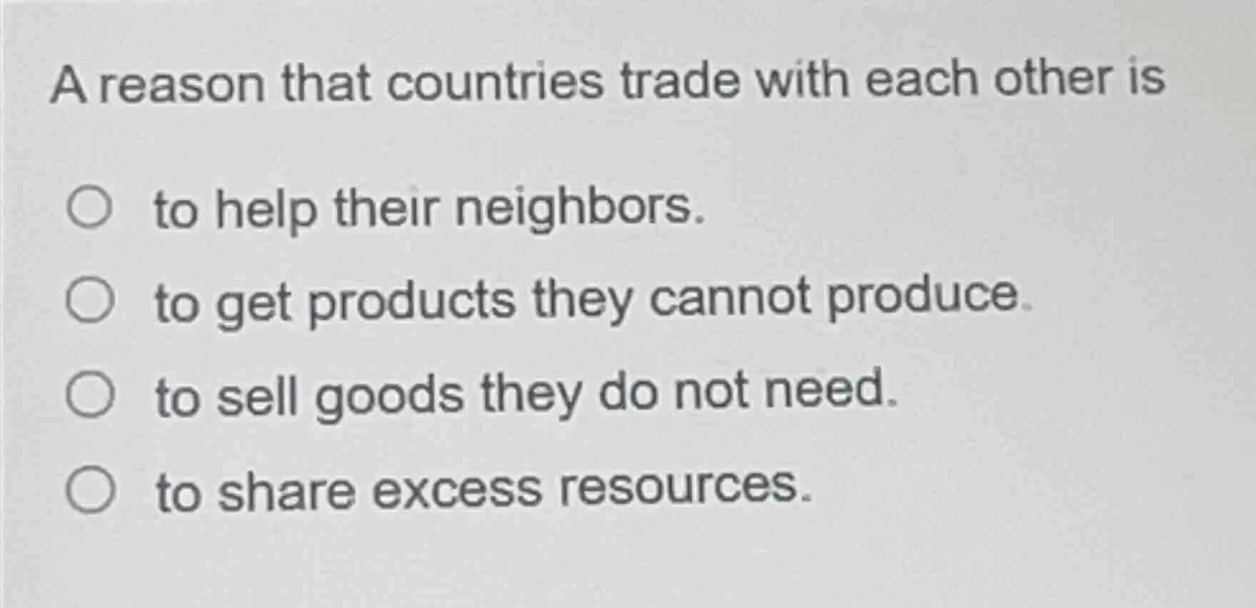 a reason that countries trade with each other is to help their neighbor…