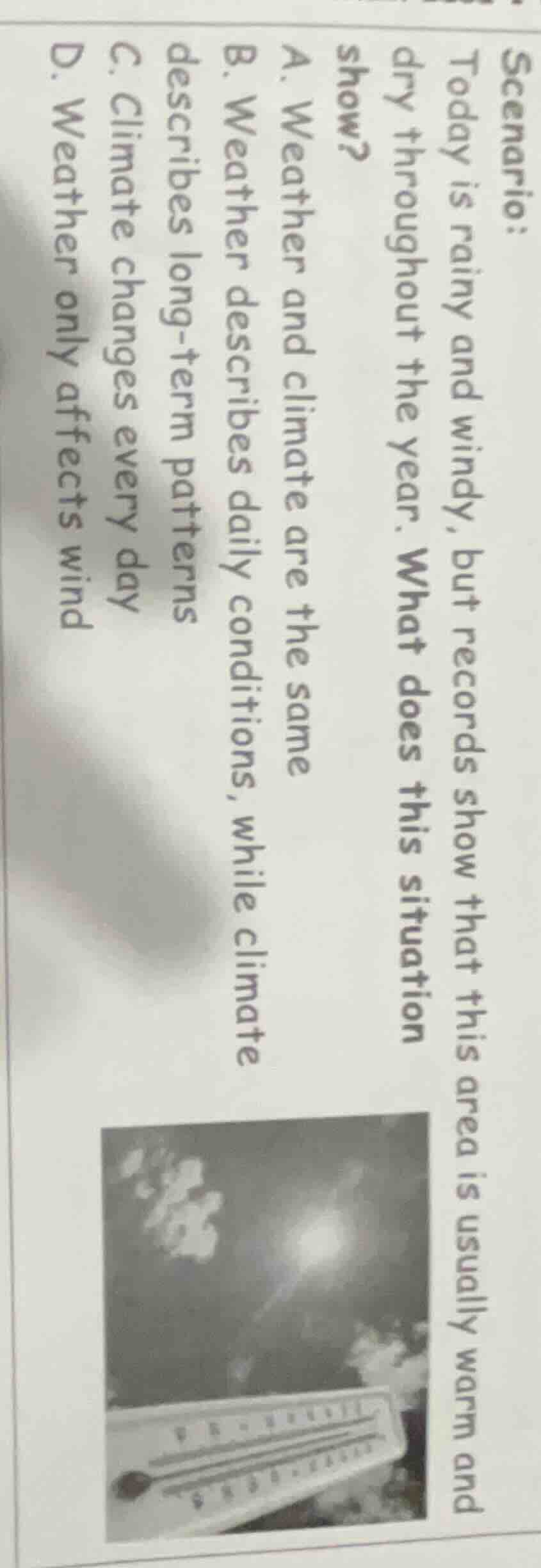 scenario: today is rainy and windy, but records show that this area is …