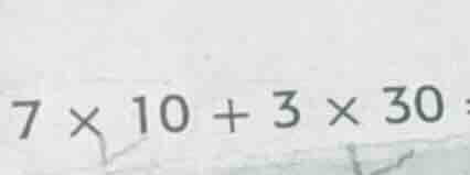 7 × 10 + 3 × 30