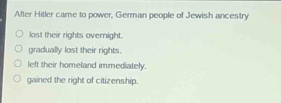after hitler came to power, german people of jewish ancestry lost their…