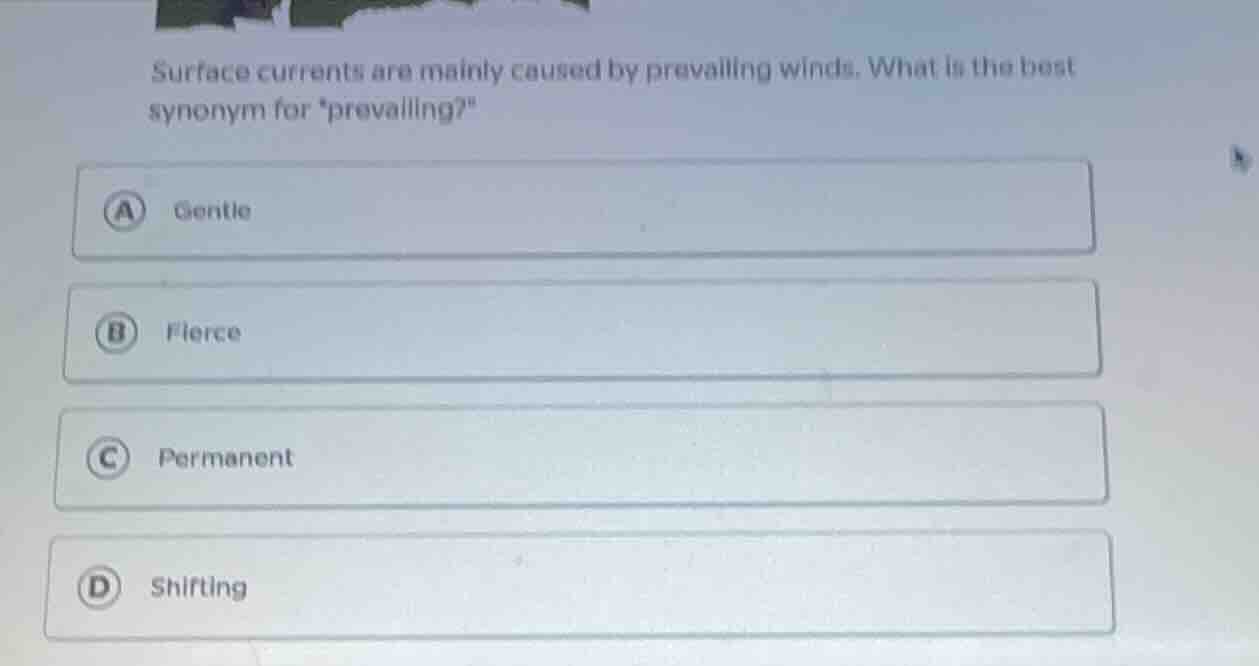 surface currents are mainly caused by prevailing winds. what is the bes…