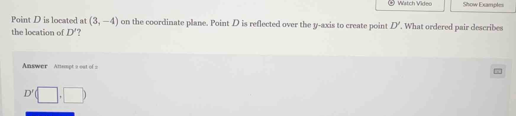 point d is located at (3, -4) on the coordinate plane. point d is refle…