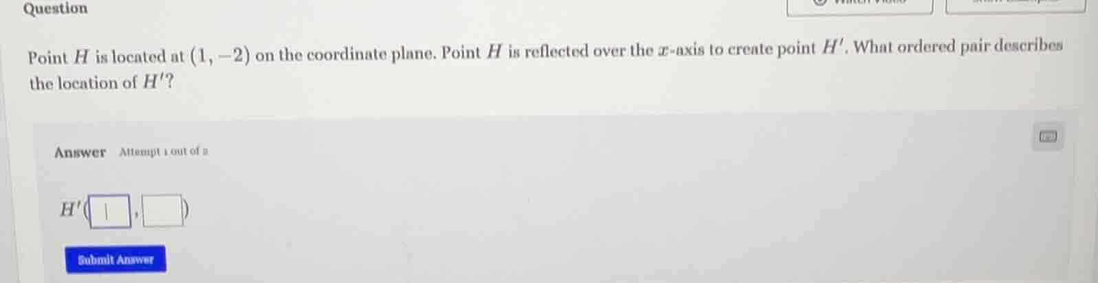 question point h is located at (1, -2) on the coordinate plane. point h…