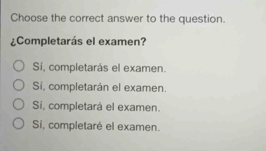 choose the correct answer to the question. ¿completarás el examen? 〇 sí…