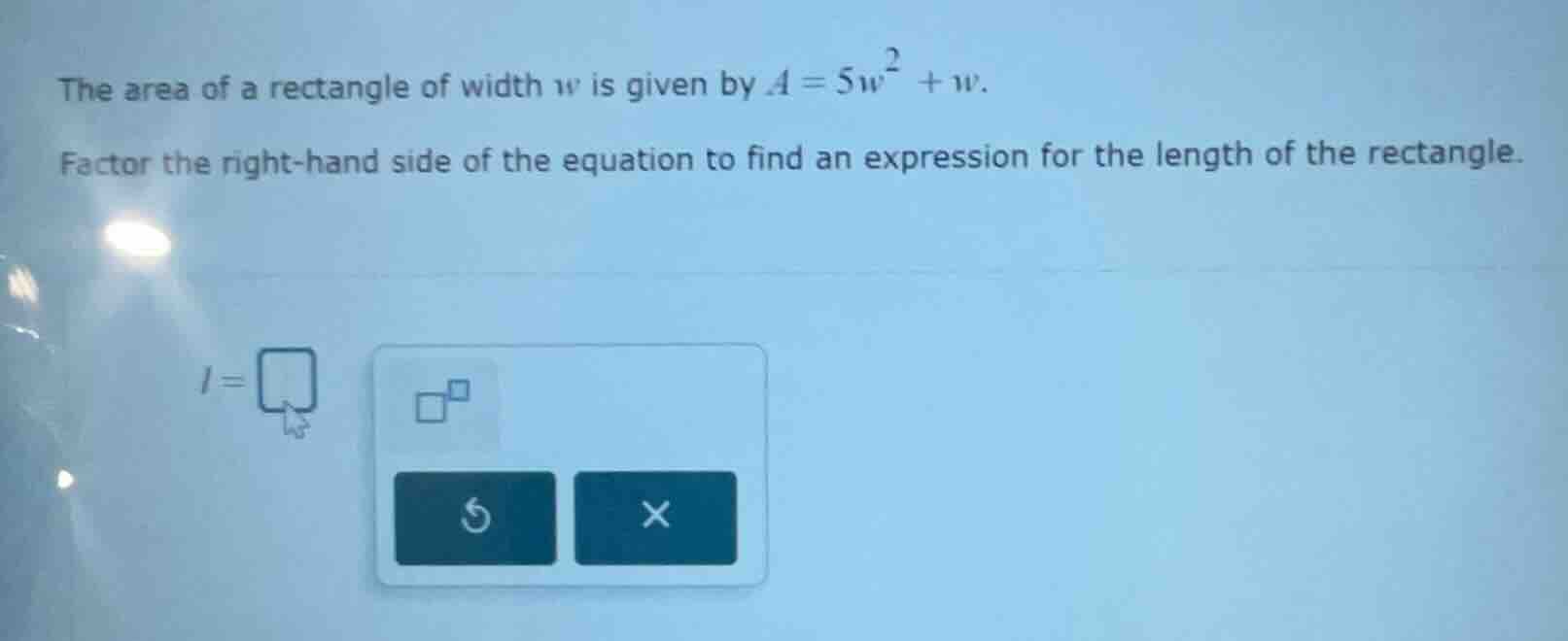 the area of a rectangle of width ( w ) is given by ( a = 5w^2 + w ). fa…
