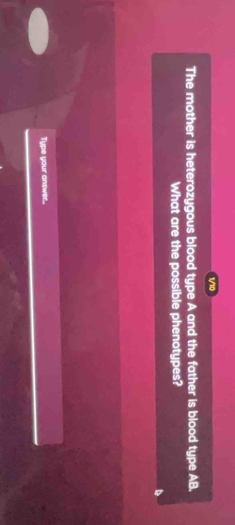 the mother is heterozygous blood type a and the father is blood type ab…