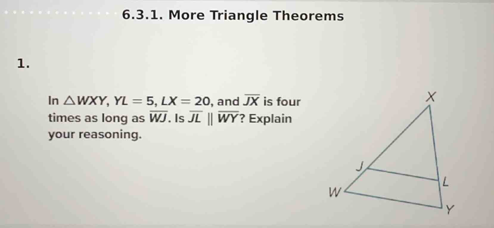 6.3.1. more triangle theorems 1. in △wxy, ( yl = 5 ), ( lx = 20 ), and …
