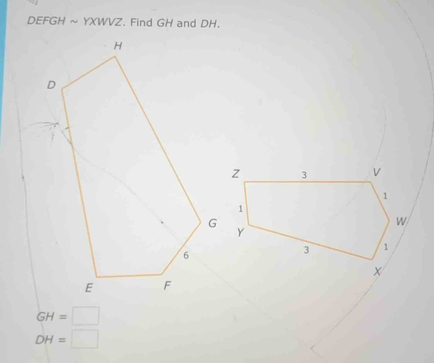 defgh ~ yxwvz. find gh and dh. gh = \\boxed{ } dh = \\boxed{ }