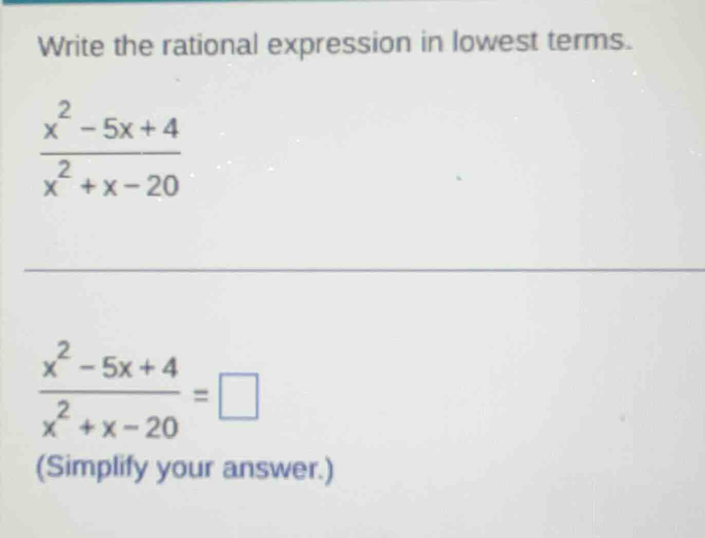 write the rational expression in lowest terms.\\( \\frac{x^{2}-5x + 4}{…