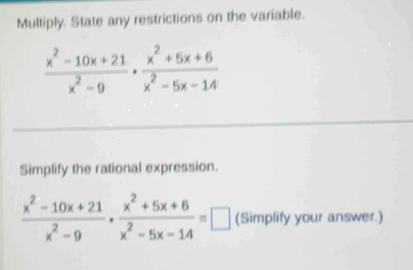 multiply. state any restrictions on the variable.\\(\frac{x^{2}-10x + 2…