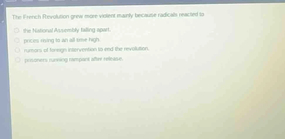 the french revolution grew more violent mainly because radicals reacted…