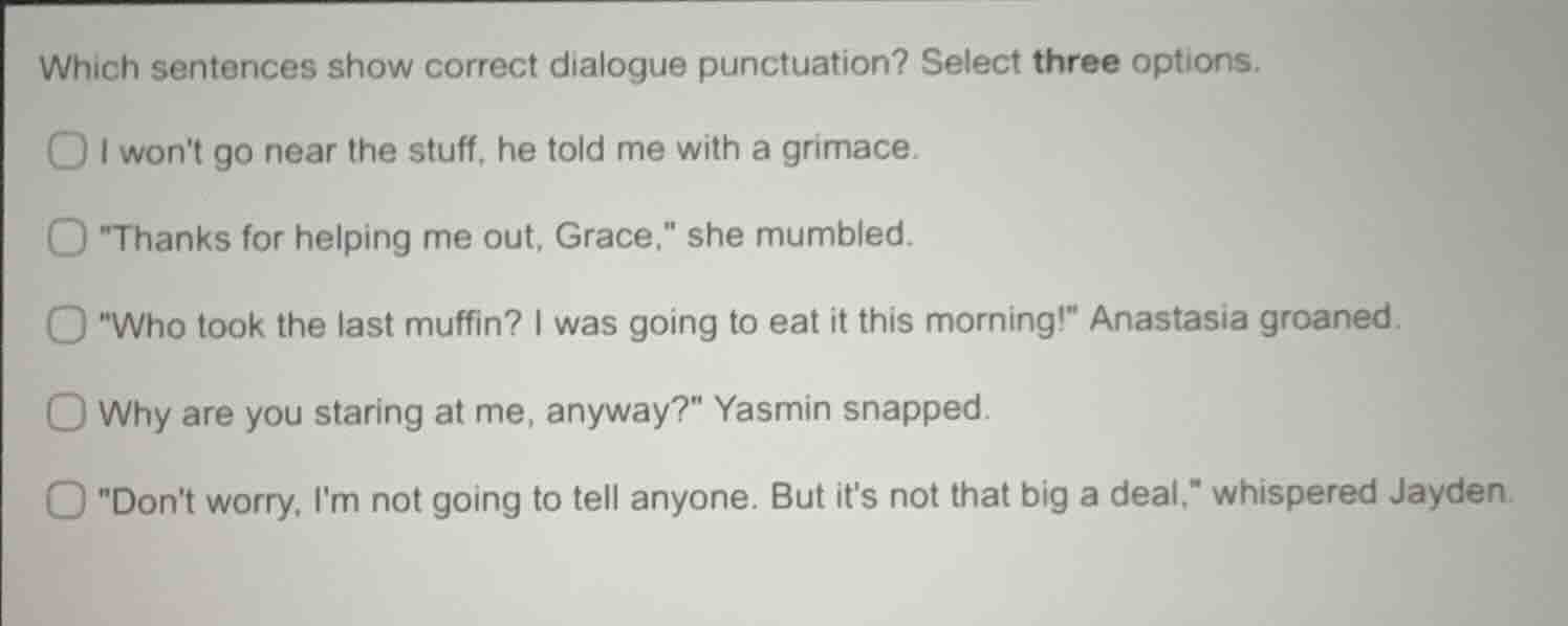 which sentences show correct dialogue punctuation? select three options…