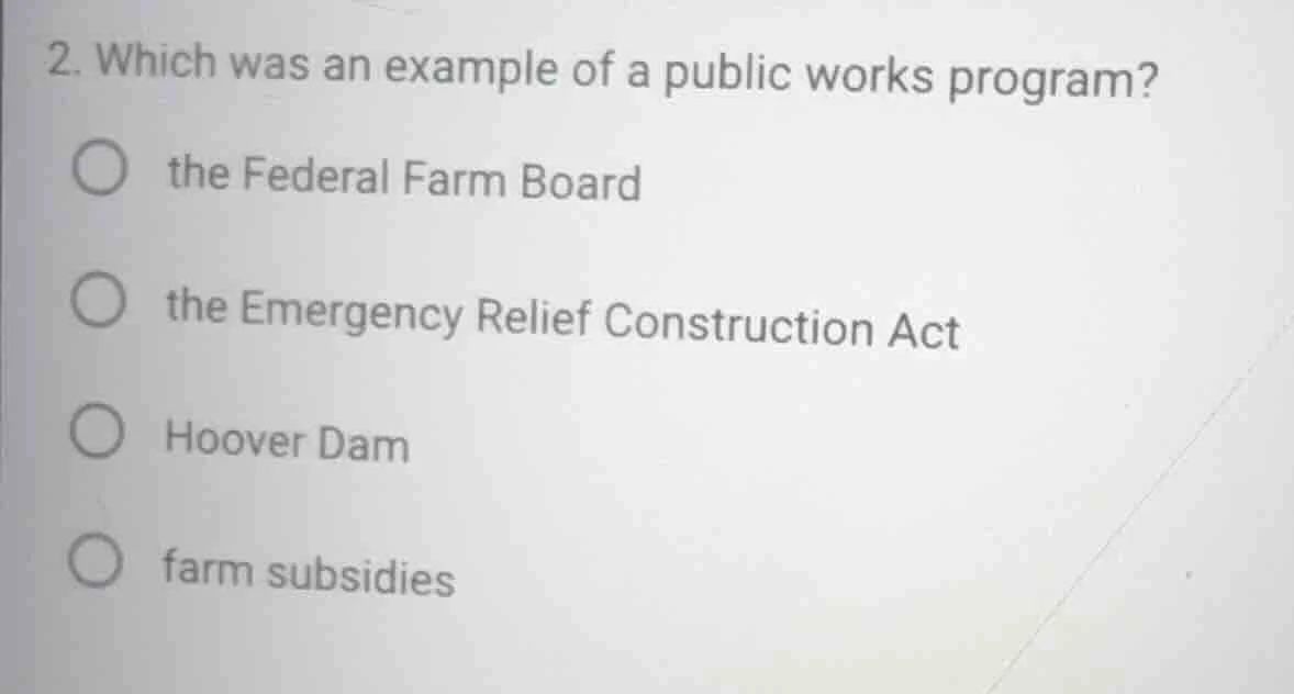 2. which was an example of a public works program? the federal farm boa…