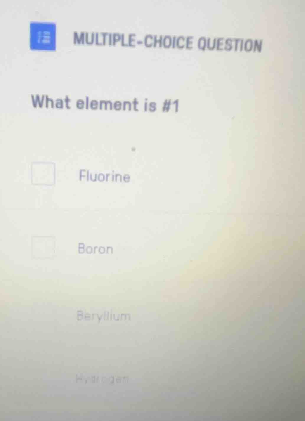 multiple-choice question what element is #1 fluorine boron beryllium hy…