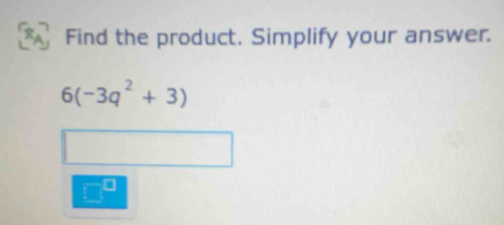 find the product. simplify your answer. $6(-3q^{2}+3)$
