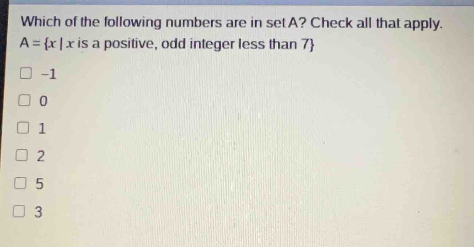 which of the following numbers are in set a? check all that apply. a = …