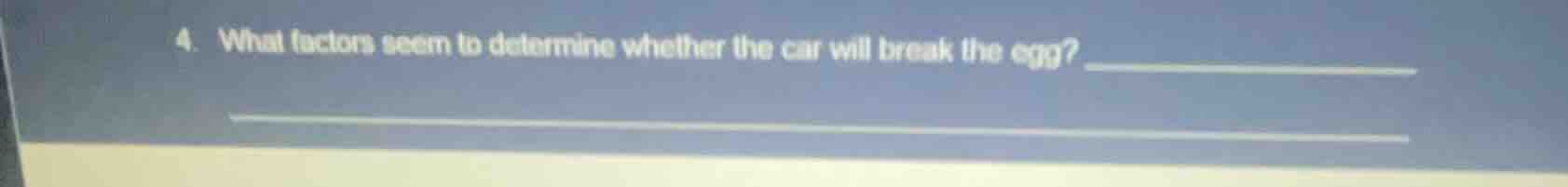 4. what factors seem to determine whether the car will break the egg?