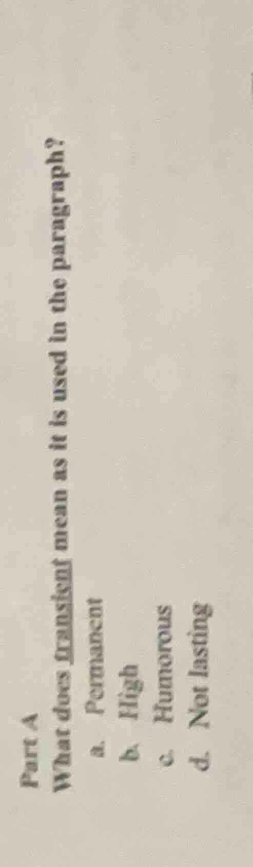part a what does transient mean as it is used in the paragraph? a. perm…