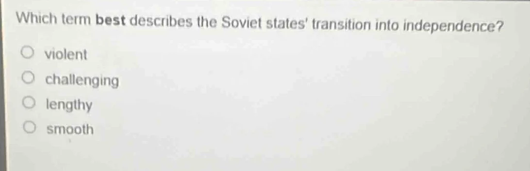 which term best describes the soviet states transition into independenc…